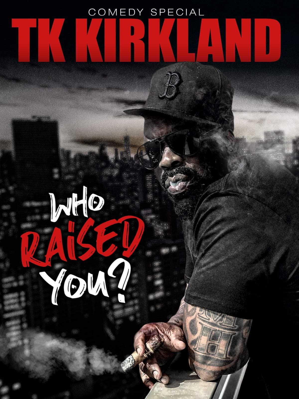 T.K. Kirkland: Who Raised You? Comedy Special