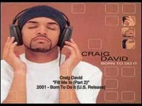 Craig David - Fill Me In (Part 2)