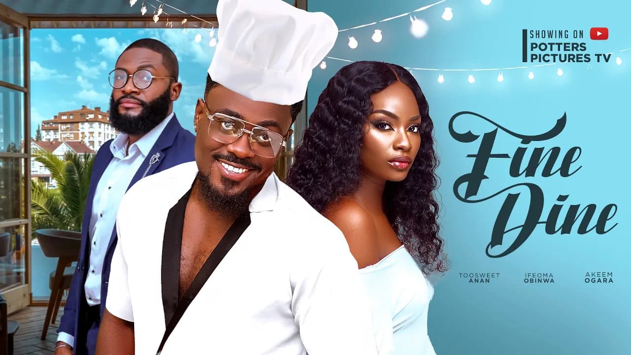 FINE DINE - TOOSWEET ANNAN | IFEOMA OBINWA | AKEEM OGARA